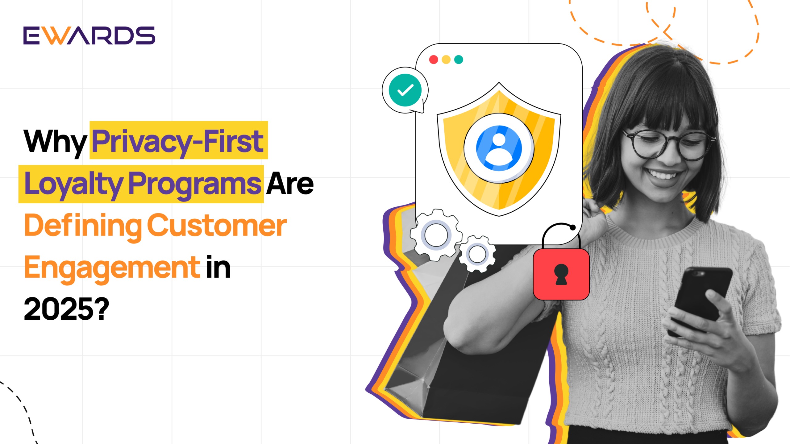 Why Privacy-First Loyalty Programs Are Defining Customer Engagement in 2025?