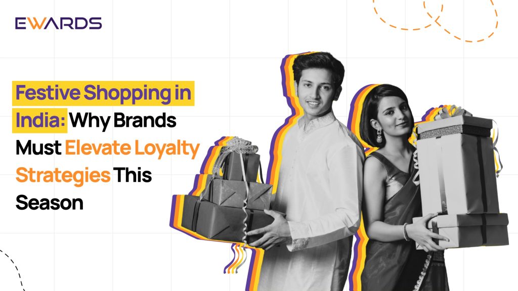 Festive Shopping in India: Why Brands Must Elevate Loyalty Strategies This Season