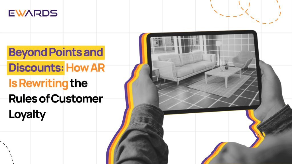 Beyond Points and Discounts: How AR Is Rewriting the Rules of Customer Loyalty